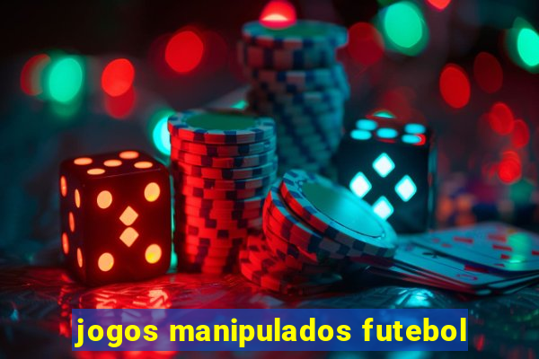 jogos manipulados futebol